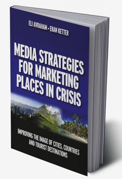 Media Strategies for Marketing Places in Crisis