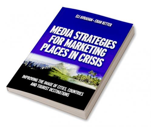 Media Strategies for Marketing Places in Crisis