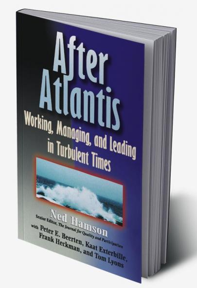 AFTER ATLANTIS: Working Managing and Leading in Turbulent Times