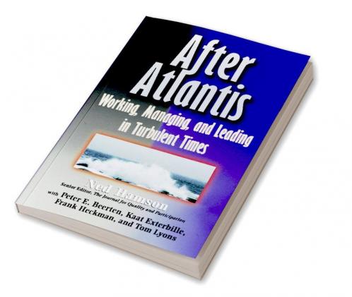 AFTER ATLANTIS: Working Managing and Leading in Turbulent Times