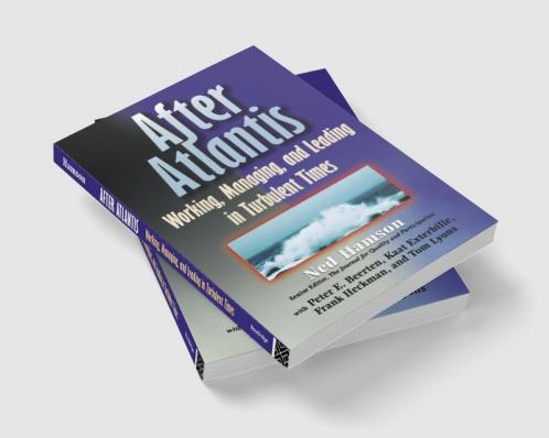 AFTER ATLANTIS: Working Managing and Leading in Turbulent Times