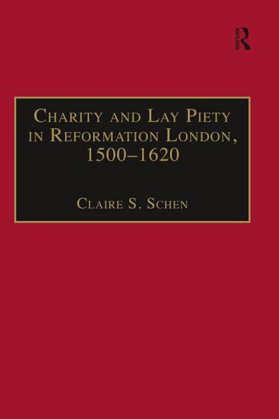 Charity and Lay Piety in Reformation London 1500-1620
