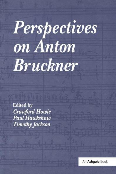 Perspectives on Anton Bruckner