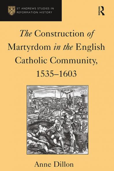 Construction of Martyrdom in the English Catholic Community 1535–1603
