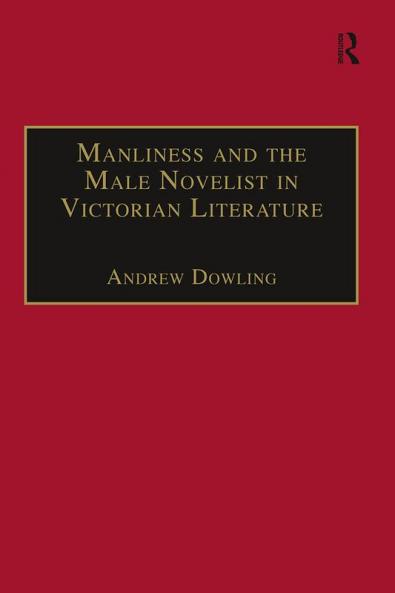 Manliness and the Male Novelist in Victorian Literature