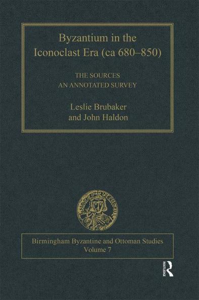 Byzantium in the Iconoclast Era (ca 680–850): The Sources