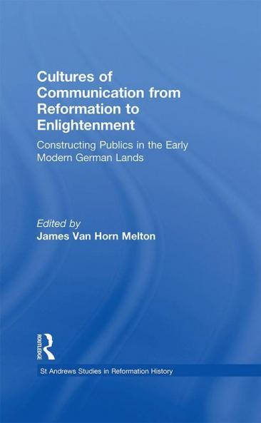 Cultures of Communication from Reformation to Enlightenment
