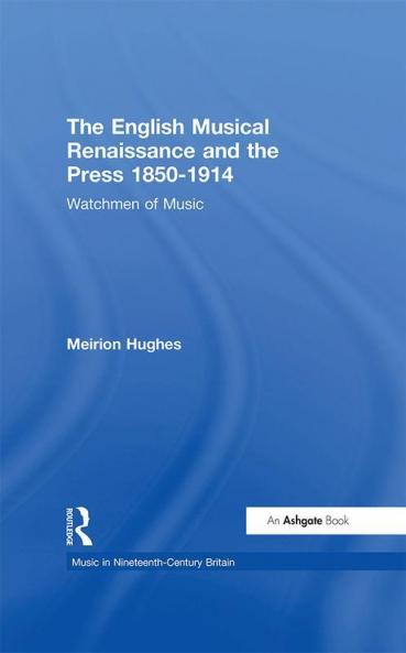 English Musical Renaissance and the Press 1850-1914