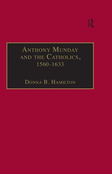 Anthony Munday and the Catholics 1560-1633