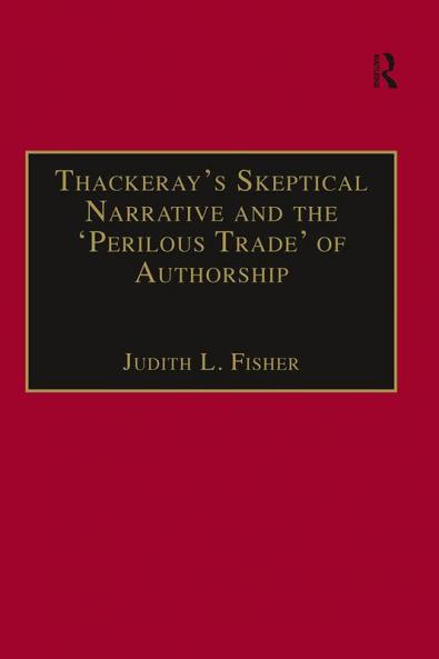 Thackeray�s Skeptical Narrative and the �perilous Trade� Of Authorship