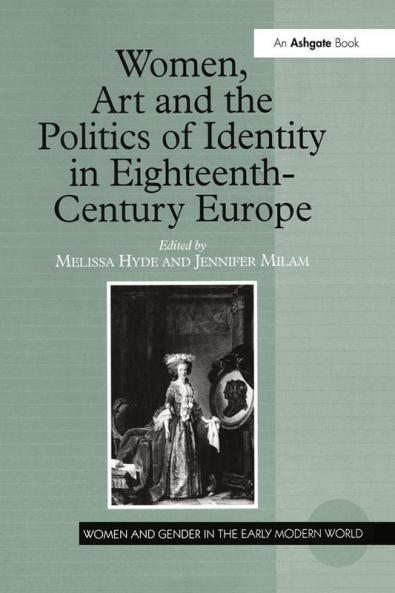 Women Art and the Politics of Identity in Eighteenth-Century Europe