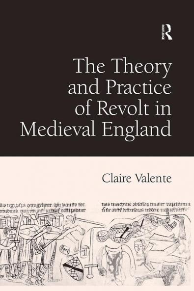 Theory and Practice of Revolt in Medieval England