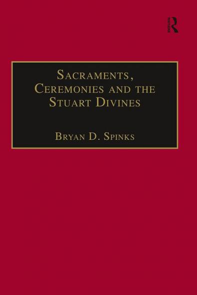 Sacraments Ceremonies and the Stuart Divines
