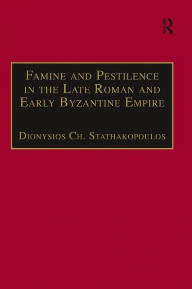 Famine and Pestilence in the Late Roman and Early Byzantine Empire
