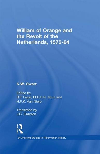 William of Orange and the Revolt of the Netherlands 1572-84