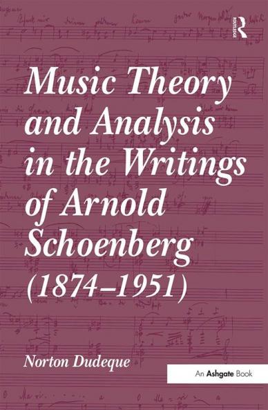 Music Theory and Analysis in the Writings of Arnold Schoenberg (1874–1951)