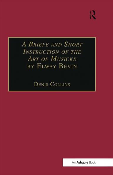 Briefe and Short Instruction of the Art of Musicke by Elway Bevin