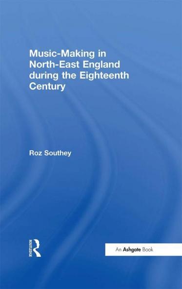 Music-Making in North-East England during the Eighteenth Century