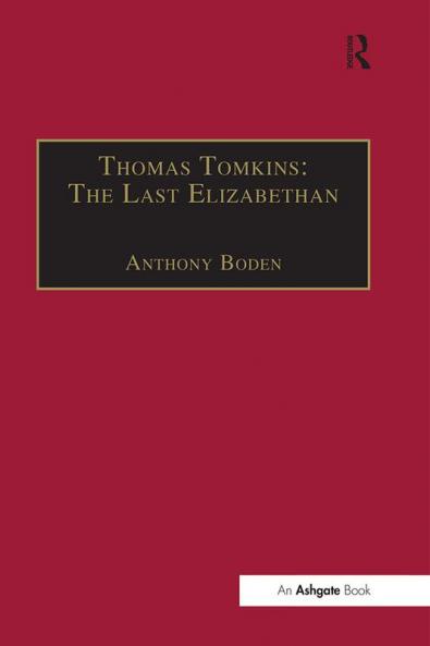 Thomas Tomkins: The Last Elizabethan