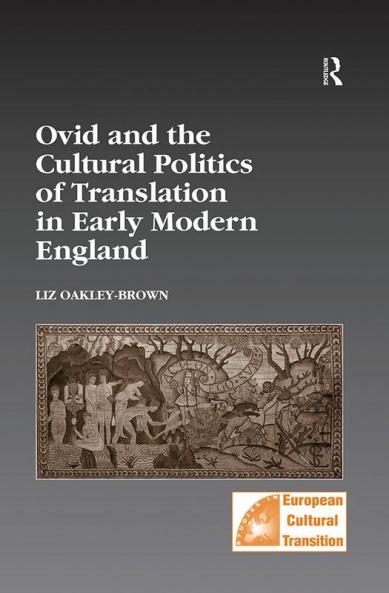 Ovid and the Cultural Politics of Translation in Early Modern England