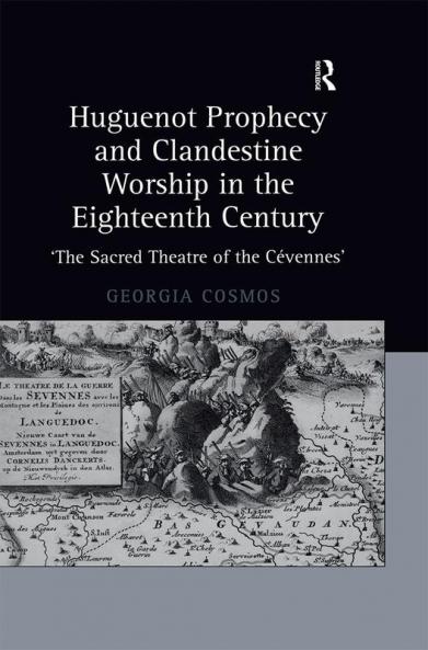 Huguenot Prophecy and Clandestine Worship in the Eighteenth Century