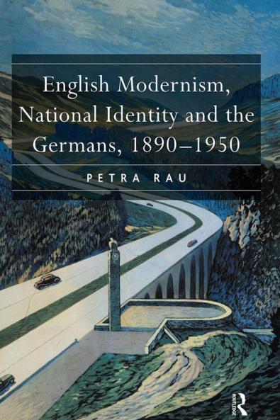 English Modernism National Identity and the Germans 1890–1950
