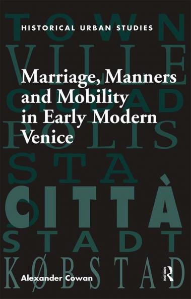 Marriage Manners and Mobility in Early Modern Venice