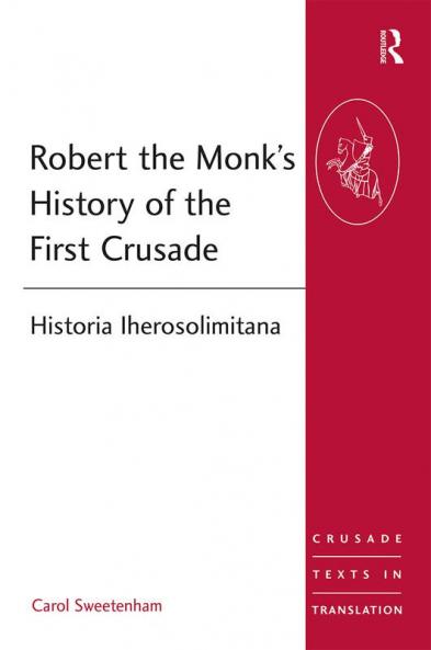 Robert the Monk's History of the First Crusade