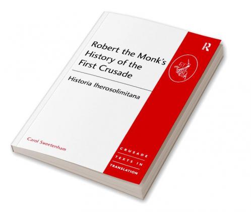 Robert the Monk's History of the First Crusade