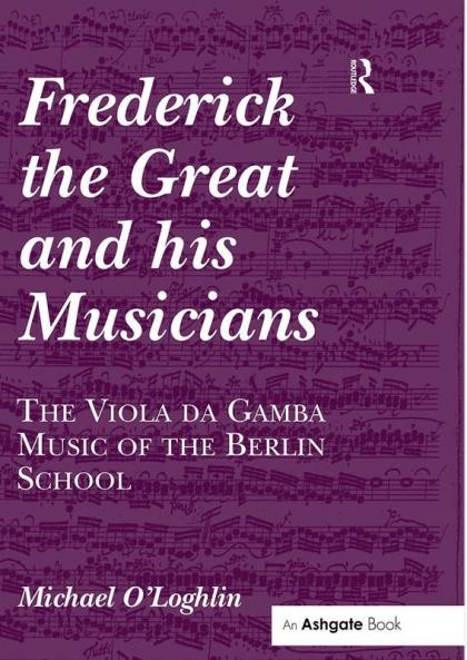 Frederick the Great and his Musicians: The Viola da Gamba Music of the Berlin School