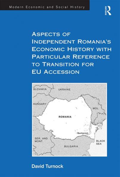 Aspects of Independent Romania's Economic History with Particular Reference to Transition for EU Accession