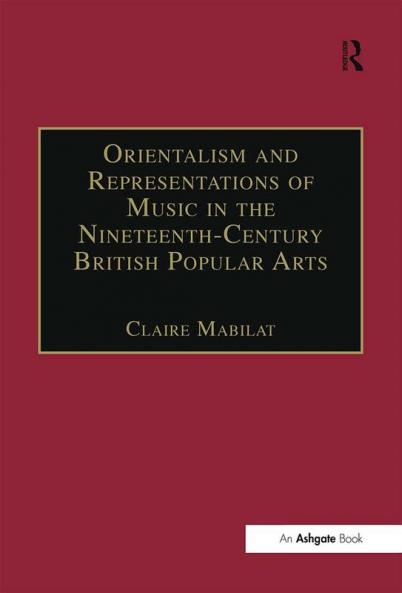 Orientalism and Representations of Music in the Nineteenth-Century British Popular Arts