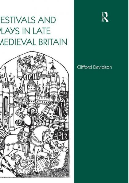 Festivals and Plays in Late Medieval Britain