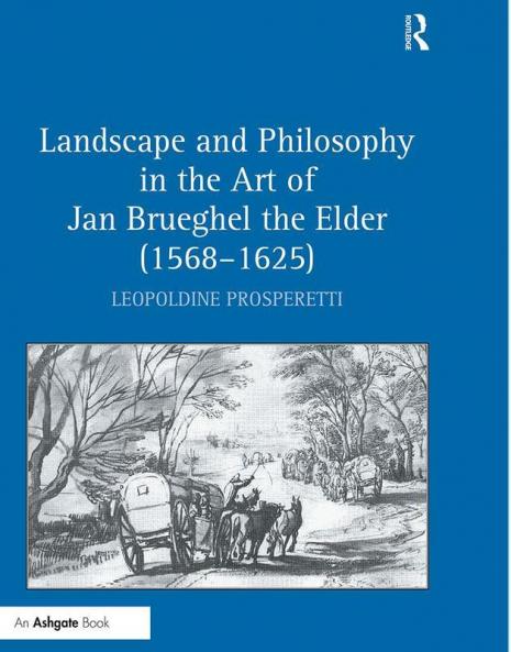 Landscape and Philosophy in the Art of Jan Brueghel the Elder (1568–1625)
