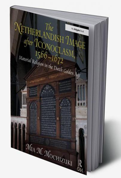Netherlandish Image after Iconoclasm 1566–1672