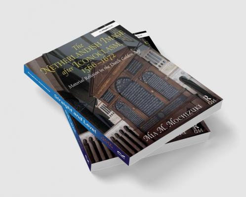 Netherlandish Image after Iconoclasm 1566–1672