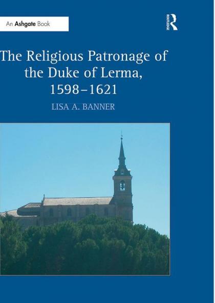 Religious Patronage of the Duke of Lerma 1598–1621