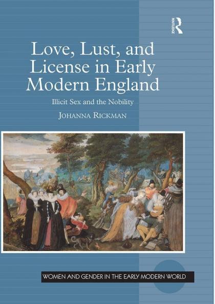 Love Lust and License in Early Modern England