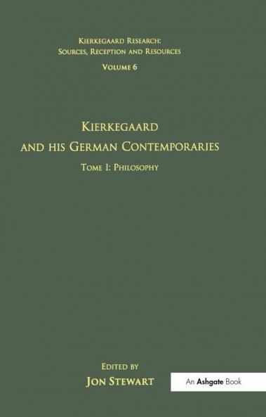 Volume 6 Tome I: Kierkegaard and His German Contemporaries - Philosophy