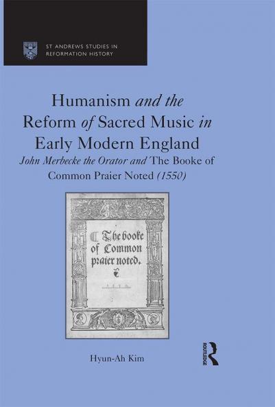 Humanism and the Reform of Sacred Music in Early Modern England