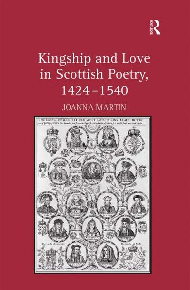 Kingship and Love in Scottish Poetry 1424-1540