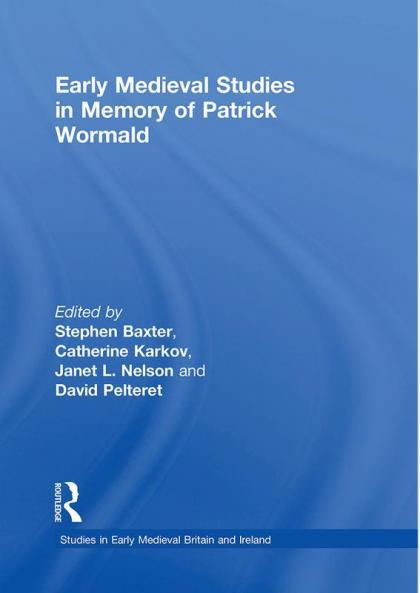 Early Medieval Studies in Memory of Patrick Wormald