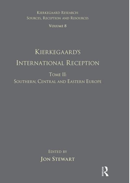 Volume 8 Tome II: Kierkegaard's International Reception - Southern Central and Eastern Europe