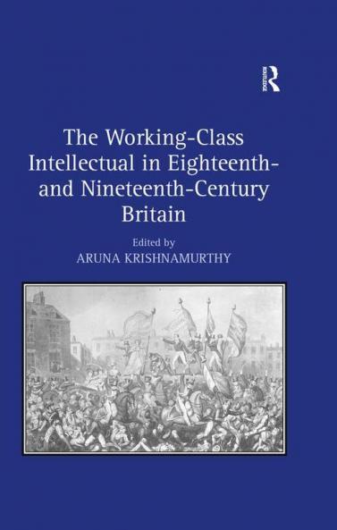 Working-Class Intellectual in Eighteenth- and Nineteenth-Century Britain