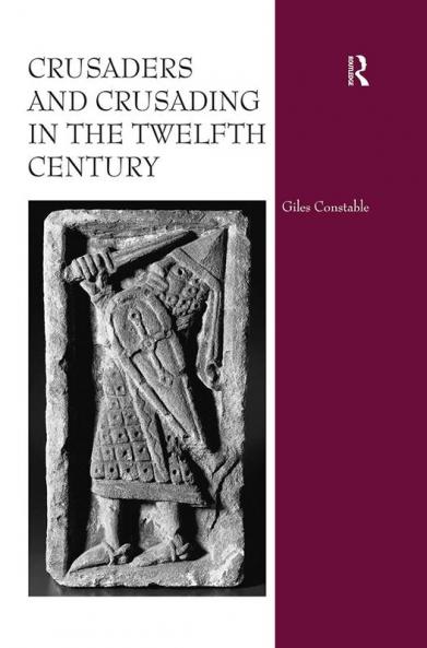 Crusaders and Crusading in the Twelfth Century