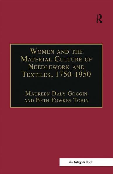 Women and the Material Culture of Needlework and Textiles 1750–1950