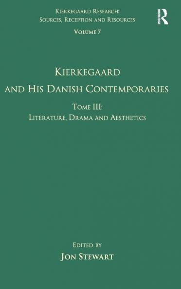 Volume 7 Tome III: Kierkegaard and His Danish Contemporaries - Literature Drama and Aesthetics