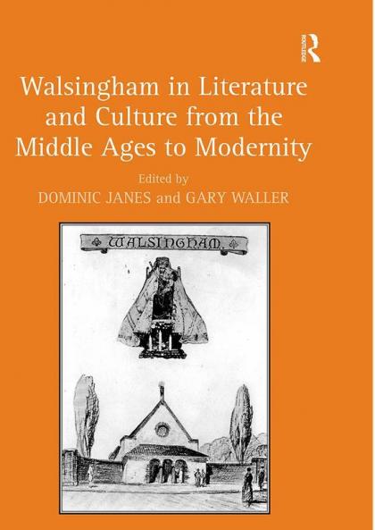 Walsingham in Literature and Culture from the Middle Ages to Modernity