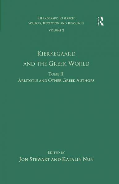 Volume 2 Tome II: Kierkegaard and the Greek World - Aristotle and Other Greek Authors