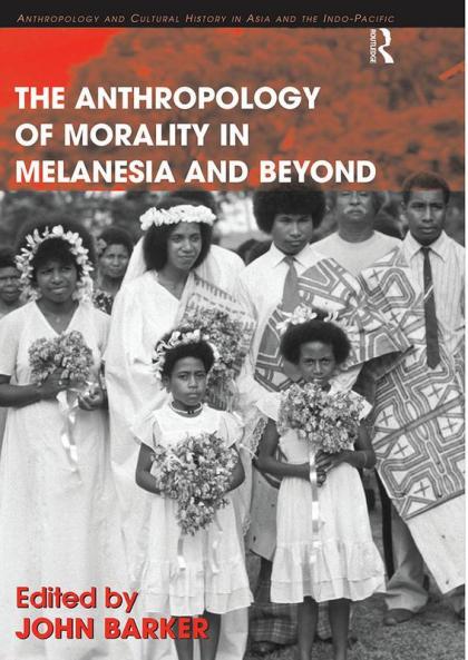 Anthropology of Morality in Melanesia and Beyond
